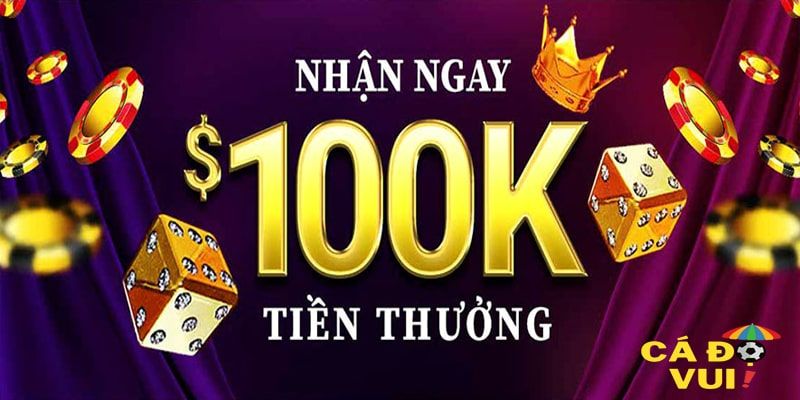 Chương trình tiền thưởng miễn phí 100K là gì?